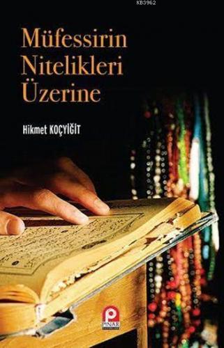 Müfessirin Nitelikleri Üzerine | Hikmet Koçyiğit | Pınar Yayınları