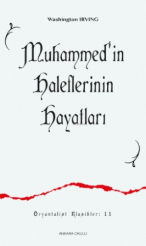 Muhammed’in Haleflerinin Hayatları | Washington Irving | Ankara Okulu 