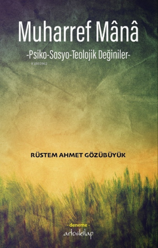 Muharref Mânâ;-Psiko-Sosyo-Teolojik Değiniler- | Rüstem Ahmet Gözübüyü