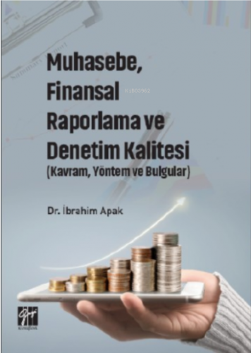 Muhasebe, Finansal Raporlama ve Denetim Kalitesi ;(Kavram, Yöntem ve B