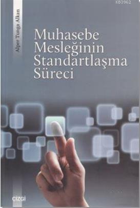 Muhasebe Mesleğinin Standartlaşma Süreci | Alper Tunga Alkan | Çizgi K