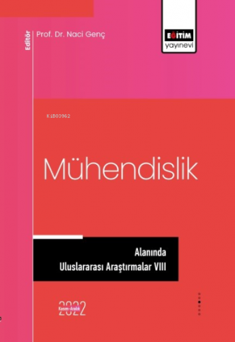 Mühendislik Alanında Uluslararası Araştırmalar VIII | Naci Genç | Eğit