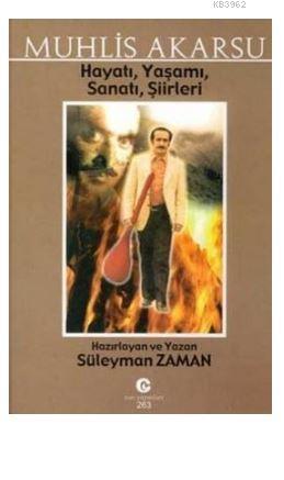 Muhlis AkarsuHayatı, Yaşamı, Sanatı, Şiirler | Süleyman Zaman | Can Ya