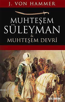 Muhteşem Süleyman ve Muhteşem Devri | J. Von Hammer | Kaldırım Yayınla