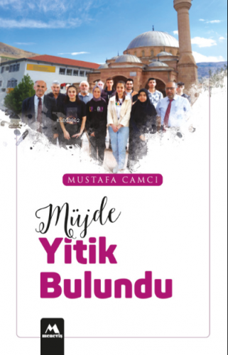 Müjde Yitik Bulundu | Mustafa Camcı | Meneviş Yayınları