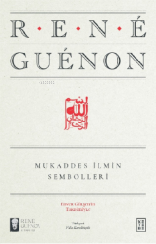 Mukaddes İlmin Sembolleri | Rene Guenon | Ketebe Yayınları