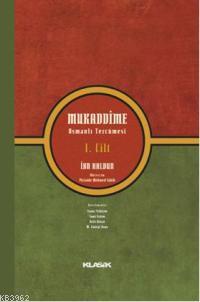 Mukaddime 1; Osmanlı Tercümesi (1. Cilt) | İbn Haldun | Klasik Yayınla