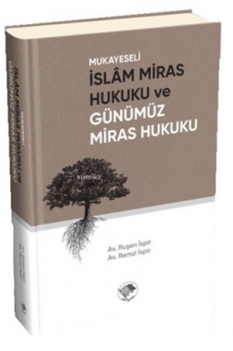 Mukayeseli İslam Miras Hukuku ve Günümüz Miras Hukuku | Remzi İspir | 