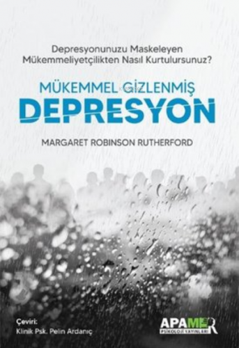 Mükemmel Gizlenmiş Depresyon | Margaret Robinson Rutherford | APAMER P