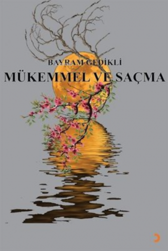 Mükemmel ve Saçma | Bayram Gedikli | Cinius Yayınları