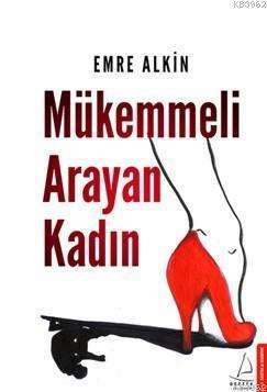 Mükemmeli Arayan Kadın | Emre Alkin | Destek Yayınları