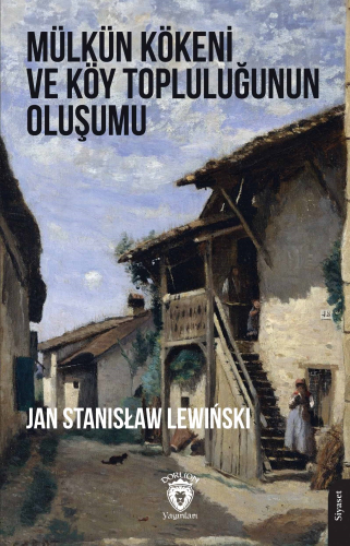 Mülkün Kökeni ve Köy Topluluğunun Oluşumu | Jan Stanisław Lewiński | D