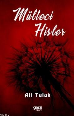 Mülteci Hisler | Ali Tuluk | Gece Kitaplığı Yayınları