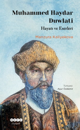 Mumammed Haydar Duwlati ;Hayatı ve Eserleri | Manzura Kaliyekova | Hec