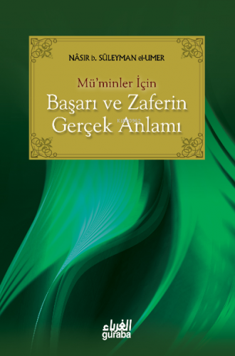 Müminler İçin Başarı ve Zaferin Gerçek Anlamı | Nâsır el-Umer | Guraba