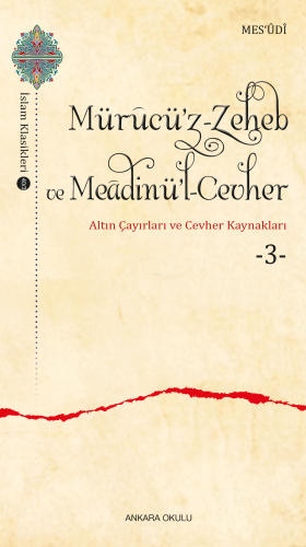 Mürucü’z-Zeheb ve Meâdinü’l-Cevher ;Altın Çayırları ve Cevher -3- | Me