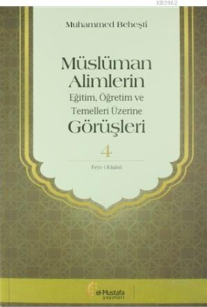 Müslüman Alimlerin Eğitim, Öğretim ve Temelleri Üzerine Görüşleri 4 | 