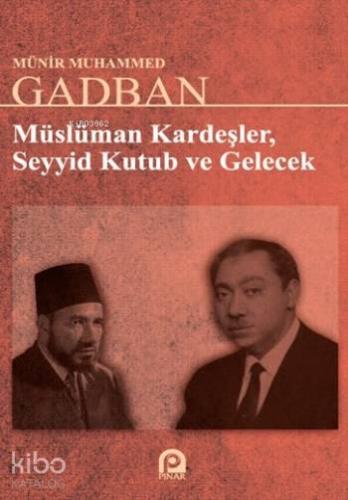 Müslüman Kardeşler Seyyid Kutup Ve Gelecek | Münir Muhammed Gadban | P