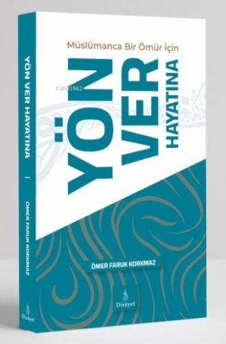 Müslümanca Bir Ömür İçin Yön Ver Hayatına | Ömer Faruk Korkmaz | Diray