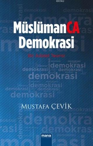 MüslümanCA Demokrasi; Bir Adalet Teorisi | Mustafa Çevik | Mana Yayınl