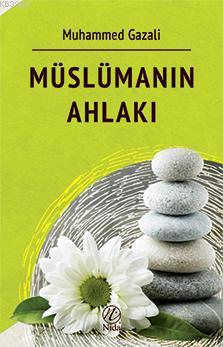 Müslümanın Ahlakı | Muhammed Gazali | Nida Yayıncılık