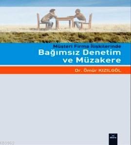 Müşteri Firma İlişkilerinde Bağımsız Denetim ve Müzakere | Ömür Kızılg