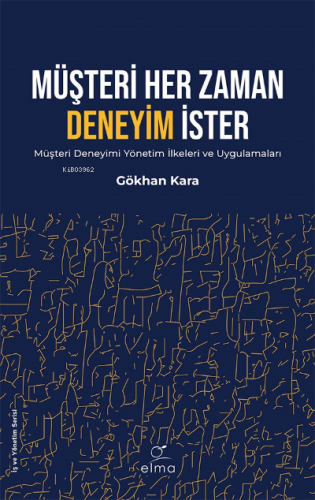 Müşteri Her Zaman Deneyim İster | Gökhan Kara | Elma Yayınevi