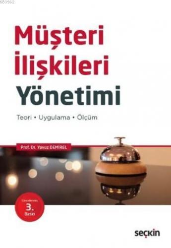 Müşteri İlişkileri Yönetimi; Teori Uygulama Ölçüm | Yavuz Demirel | Se