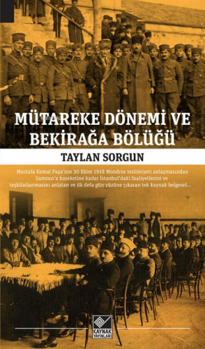 Mütareke Dönemi ve Bekirağa Bölüğü | Taylan Sorgun | Kaynak Yayınları