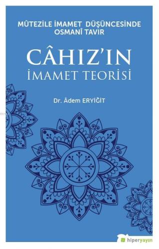 Mûtezile İmamet Düşüncesinde Osmanî Tavır Câhız'ın İmamet Teorisi | Âd