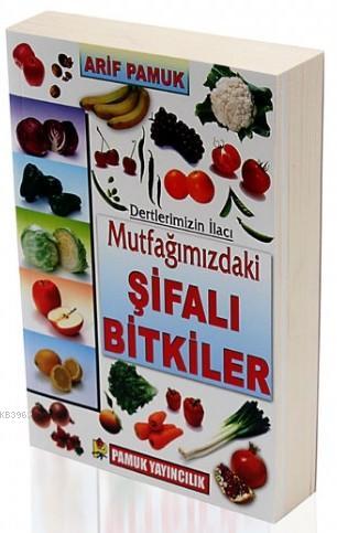 Mutfağımızdaki Şifalı Bitkiler (Bitki-023); Dertlerimizin İlacı | Arif