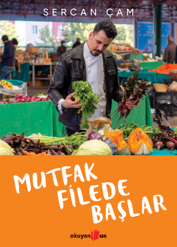 Mutfak Filede Başlar | Sercan Çam | Okuyan Us Yayınları