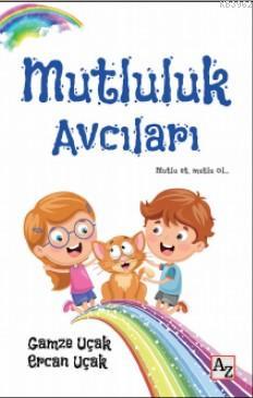 Mutluluk Avcıları | Ercan Uçak | Az Kitap