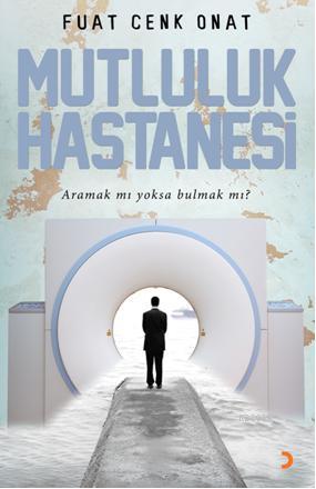 Mutluluk Hastanesi; Aramak mı Yoksa Bulmak mı? | Fuat Cenk Onat | Cini