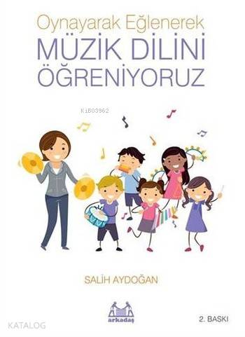 Müzik Dilini Öğreniyoruz | Salih Aydoğan | Arkadaş Yayınevi