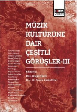 Müzik Kültürüne Dair Çeşitli Görüşler-III | Haluk Yücel | Eğitim Yayın