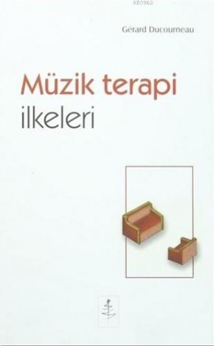 Müzik Terapi İlkeleri | Gerard Ducourneau | Nobel Yaşam Yayınları