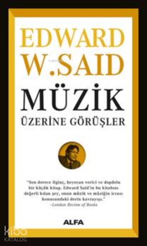 Müzik Üzerine Görüşler | Edward W. Said | Alfa Basım Yayım Dağıtım