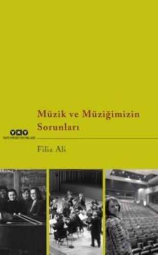 Müzik ve Müziğimizin Sorunları | Filiz Ali | Yapı Kredi Yayınları ( YK