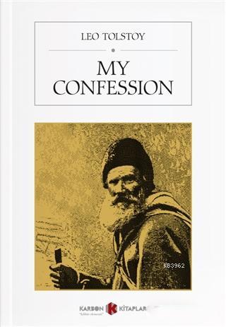 My Confession | Lev Nikolayeviç Tolstoy | Karbon Kitaplar