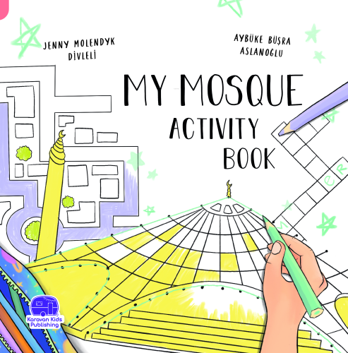 My Mosque Activity Book | Jenny Molendyk Divleli | Karavan Çocuk Yayın