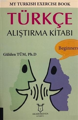 My Turkish Exercise Book - Türkçe Alıştırma Kitabı | Gülden Tüm | Akad