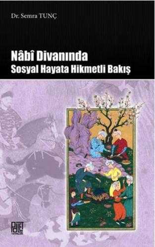 Nabi Divanında Sosyal Hayata Hikmetli Bakış | Semra Tunç | Palet Yayın