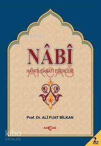 Nabi; Hayatı, Sanatı, Eserleri | Ali Fuat Bilkan | Akçağ Basım Yayım P