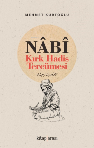 Nabi - Kırk Hadis Tercümesi | Mehmet Kurtoğlu | Kitaparası Yayınları