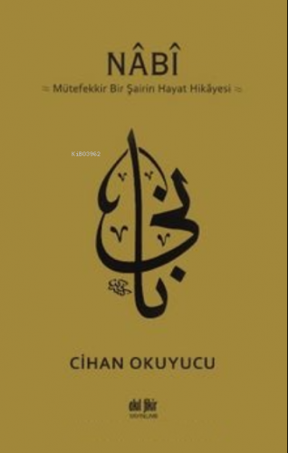 Nabi;Mütefekkir Bir Şairin Hayat Hikayesi | Cihan Okuyucu | Akıl Fikir