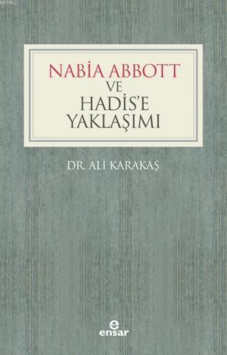 Nabia Abbott ve Hadis'e Yaklaşımı | Ali Karakaş | Ensar Neşriyat