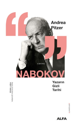 Nabokov;Yazarın Gizli Tarihi | Andrea Pitzer | Alfa Basım Yayım Dağıtı