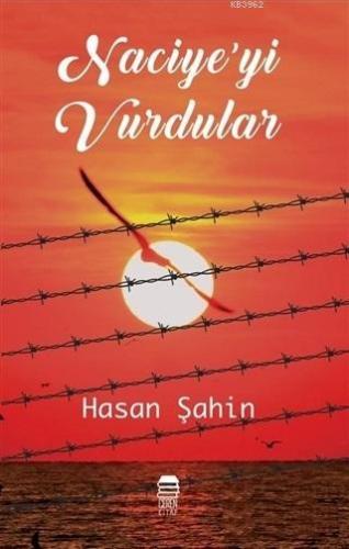 Naciye'yi Vurdular | Hasan Şahin | Ceren Kültür Yayınları