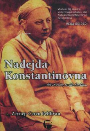 Nadejda Konstantinovna: Bir Devrim ve Bir Kadın | Vera Dridzo | Belge 